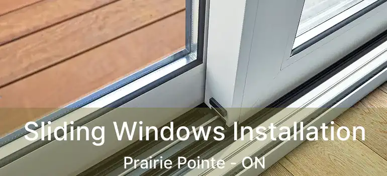  Sliding Windows Installation Prairie Pointe - ON