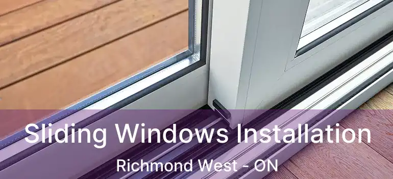  Sliding Windows Installation Richmond West - ON