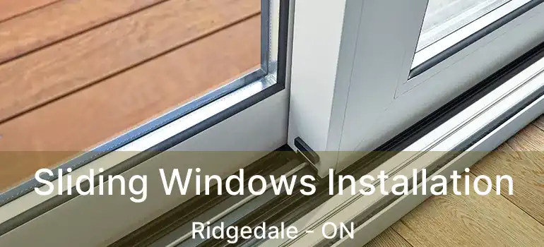  Sliding Windows Installation Ridgedale - ON