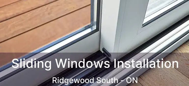  Sliding Windows Installation Ridgewood South - ON