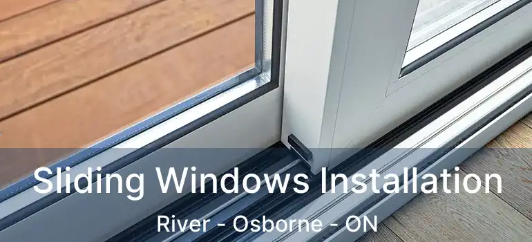  Sliding Windows Installation River - Osborne - ON