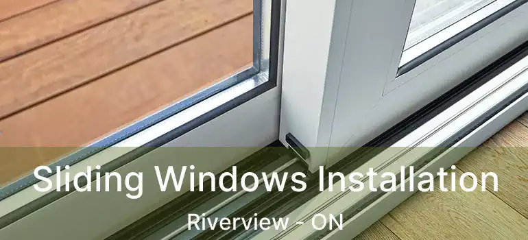  Sliding Windows Installation Riverview - ON