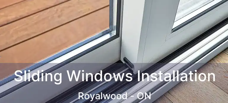  Sliding Windows Installation Royalwood - ON