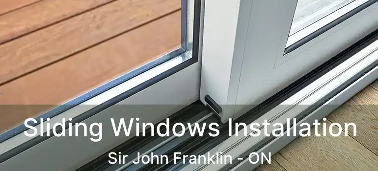  Sliding Windows Installation Sir John Franklin - ON