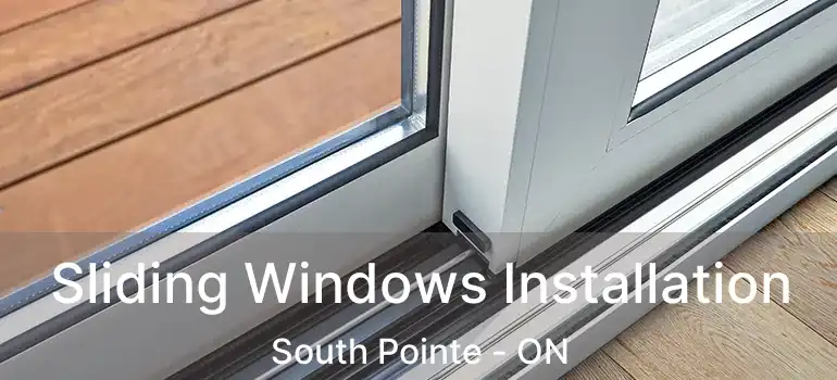  Sliding Windows Installation South Pointe - ON