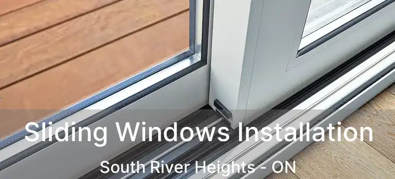  Sliding Windows Installation South River Heights - ON