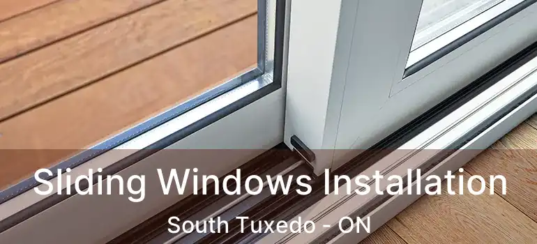  Sliding Windows Installation South Tuxedo - ON