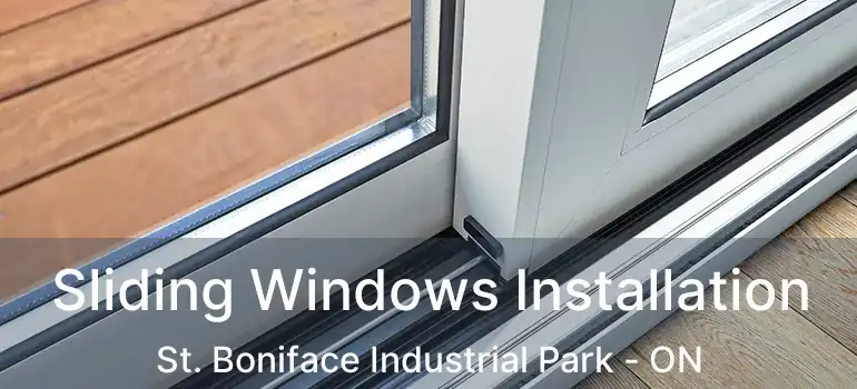  Sliding Windows Installation St. Boniface Industrial Park - ON