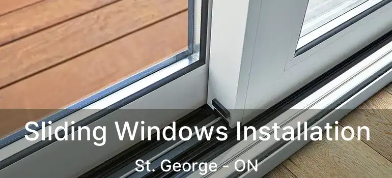  Sliding Windows Installation St. George - ON