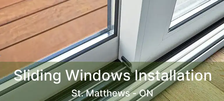  Sliding Windows Installation St. Matthews - ON