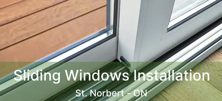  Sliding Windows Installation St. Norbert - ON