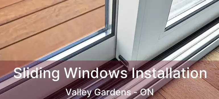  Sliding Windows Installation Valley Gardens - ON