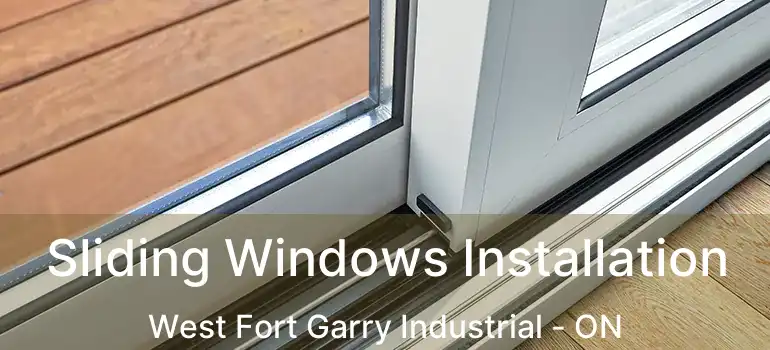 Sliding Windows Installation West Fort Garry Industrial - ON