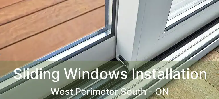  Sliding Windows Installation West Perimeter South - ON