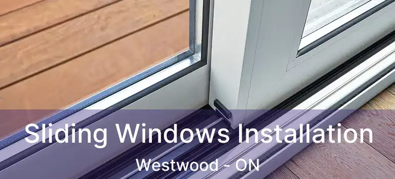  Sliding Windows Installation Westwood - ON