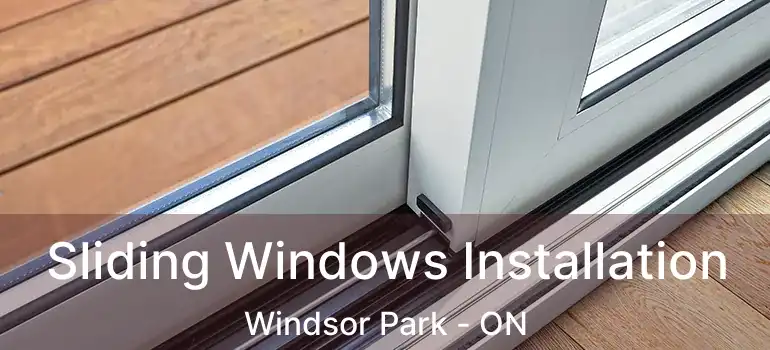  Sliding Windows Installation Windsor Park - ON