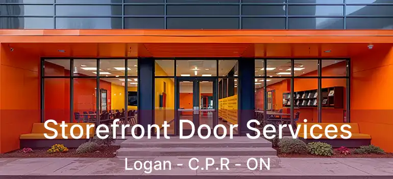  Storefront Door Services Logan - C.P.R - ON