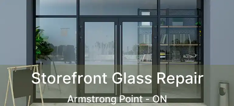  Storefront Glass Repair Armstrong Point - ON