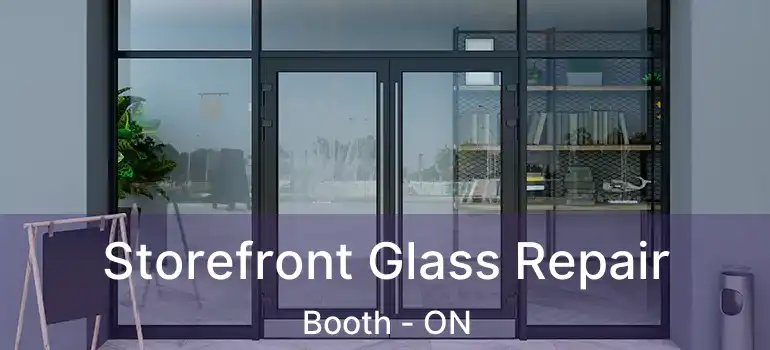  Storefront Glass Repair Booth - ON