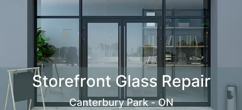  Storefront Glass Repair Canterbury Park - ON