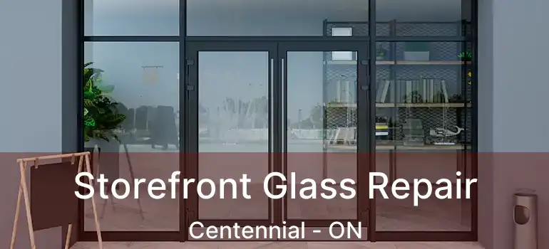  Storefront Glass Repair Centennial - ON