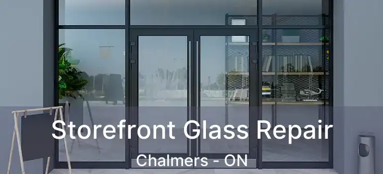  Storefront Glass Repair Chalmers - ON