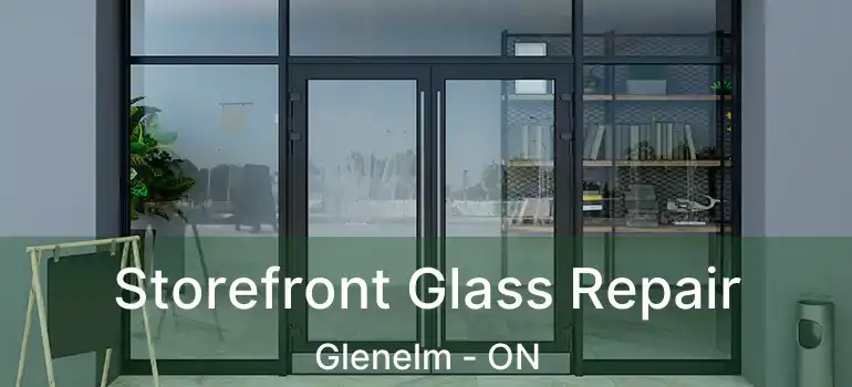  Storefront Glass Repair Glenelm - ON