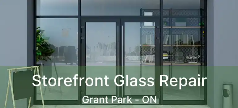  Storefront Glass Repair Grant Park - ON
