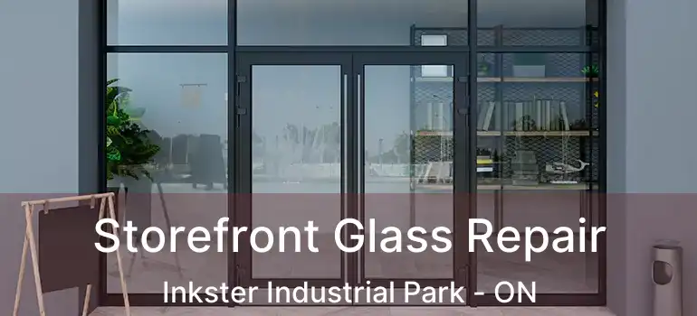  Storefront Glass Repair Inkster Industrial Park - ON