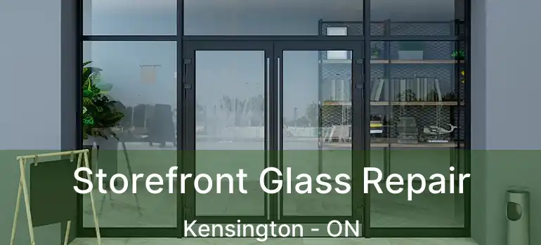  Storefront Glass Repair Kensington - ON