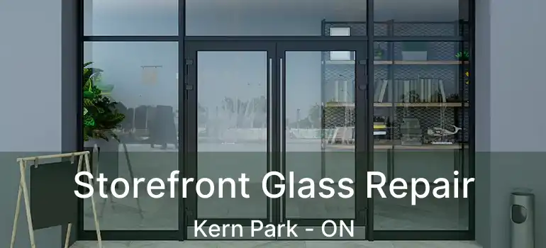  Storefront Glass Repair Kern Park - ON