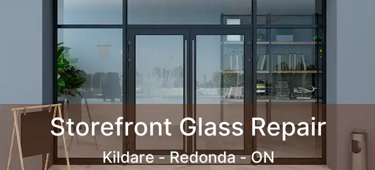  Storefront Glass Repair Kildare - Redonda - ON
