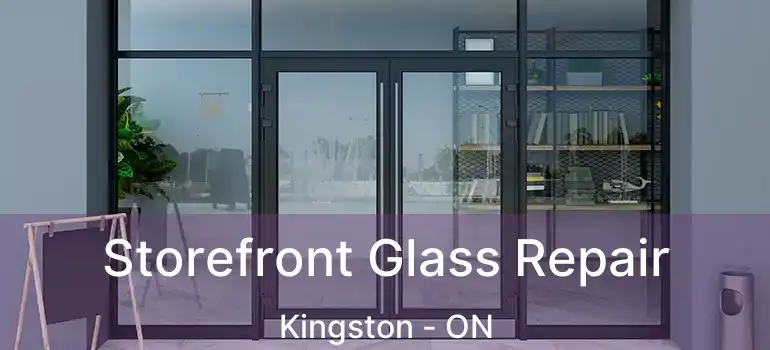  Storefront Glass Repair Kingston - ON
