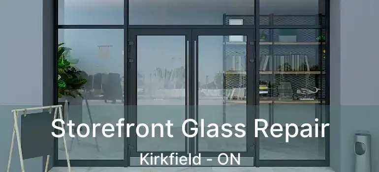  Storefront Glass Repair Kirkfield - ON