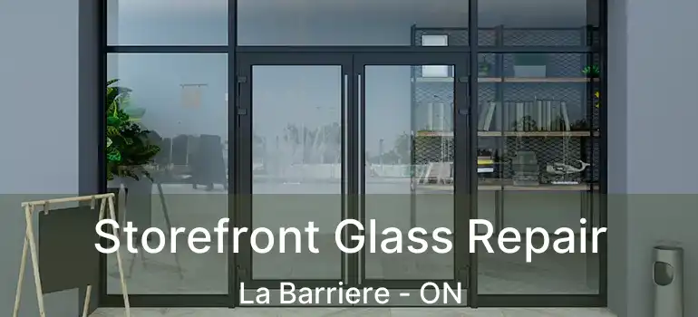  Storefront Glass Repair La Barriere - ON