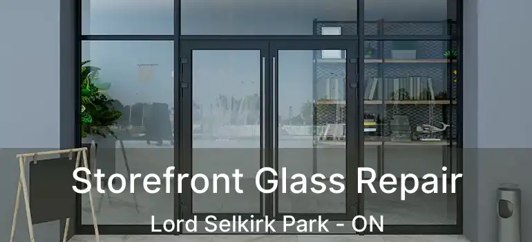  Storefront Glass Repair Lord Selkirk Park - ON