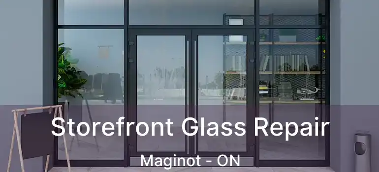  Storefront Glass Repair Maginot - ON