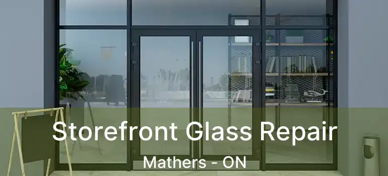  Storefront Glass Repair Mathers - ON