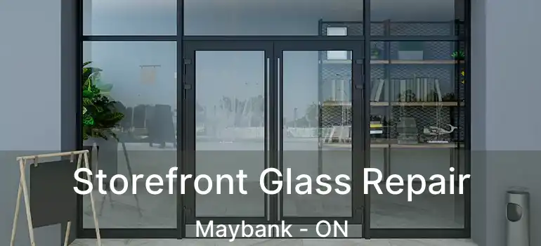  Storefront Glass Repair Maybank - ON
