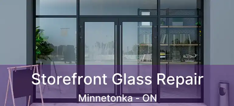  Storefront Glass Repair Minnetonka - ON