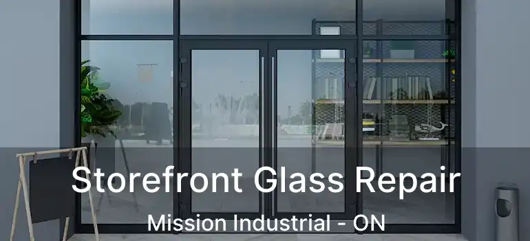  Storefront Glass Repair Mission Industrial - ON