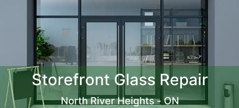  Storefront Glass Repair North River Heights - ON