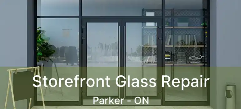  Storefront Glass Repair Parker - ON