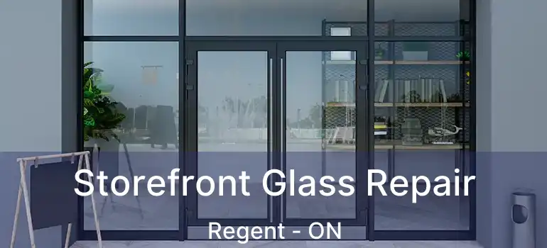  Storefront Glass Repair Regent - ON