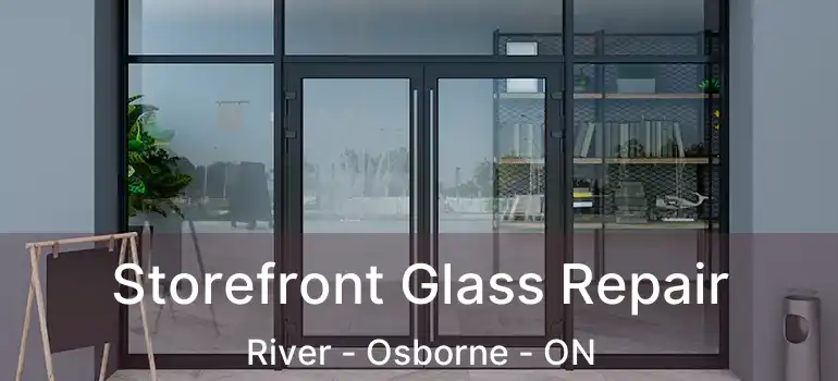  Storefront Glass Repair River - Osborne - ON