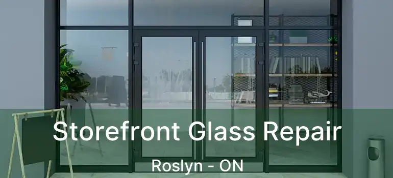  Storefront Glass Repair Roslyn - ON
