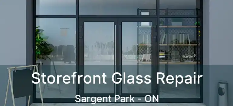  Storefront Glass Repair Sargent Park - ON