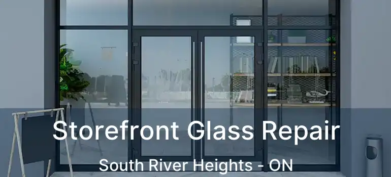  Storefront Glass Repair South River Heights - ON