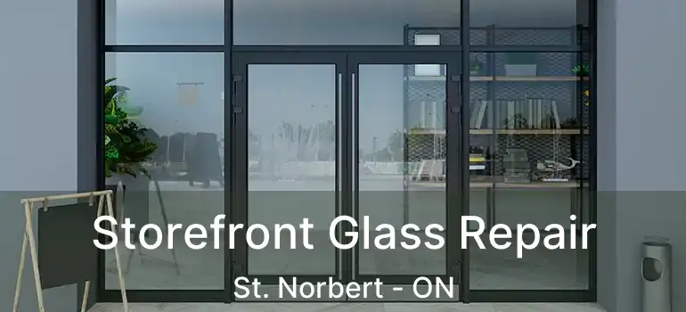  Storefront Glass Repair St. Norbert - ON