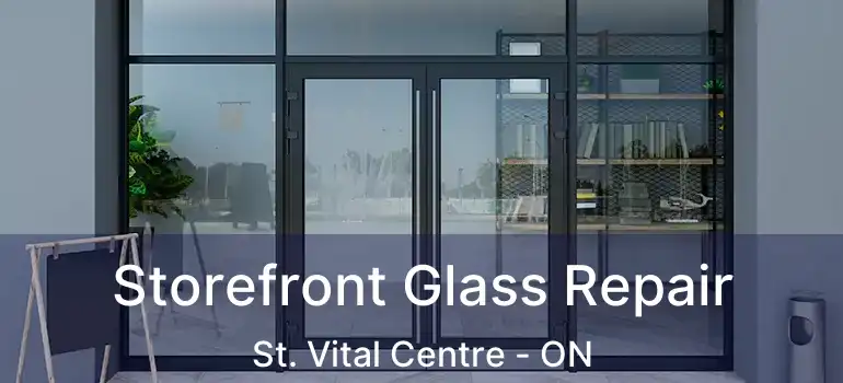  Storefront Glass Repair St. Vital Centre - ON